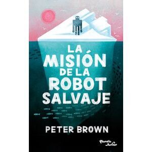 La Misión de la Robot Salvaje / The Wild Robot Protects -- Peter Brown